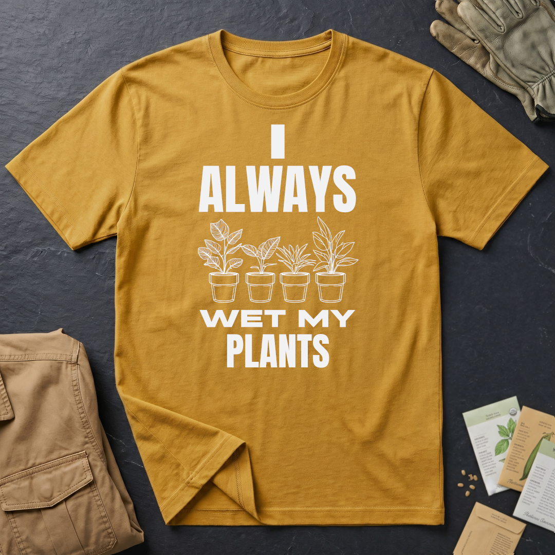 I Always Wet My Plants (W) T-Shirt