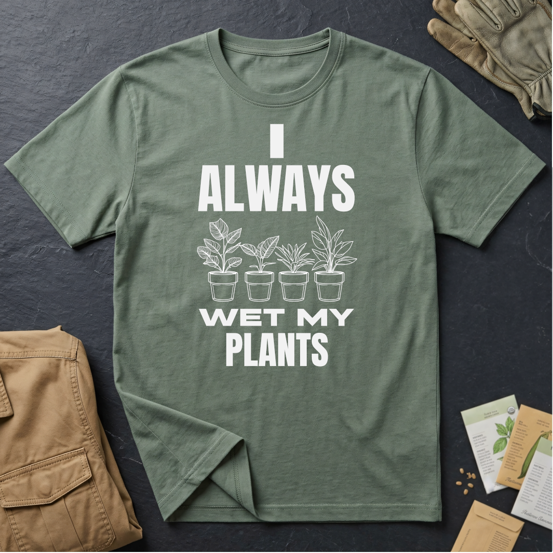 I Always Wet My Plants (W) T-Shirt