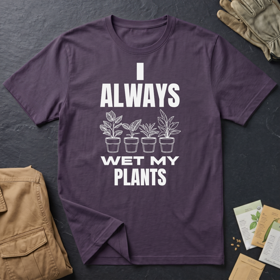 I Always Wet My Plants (W) T-Shirt