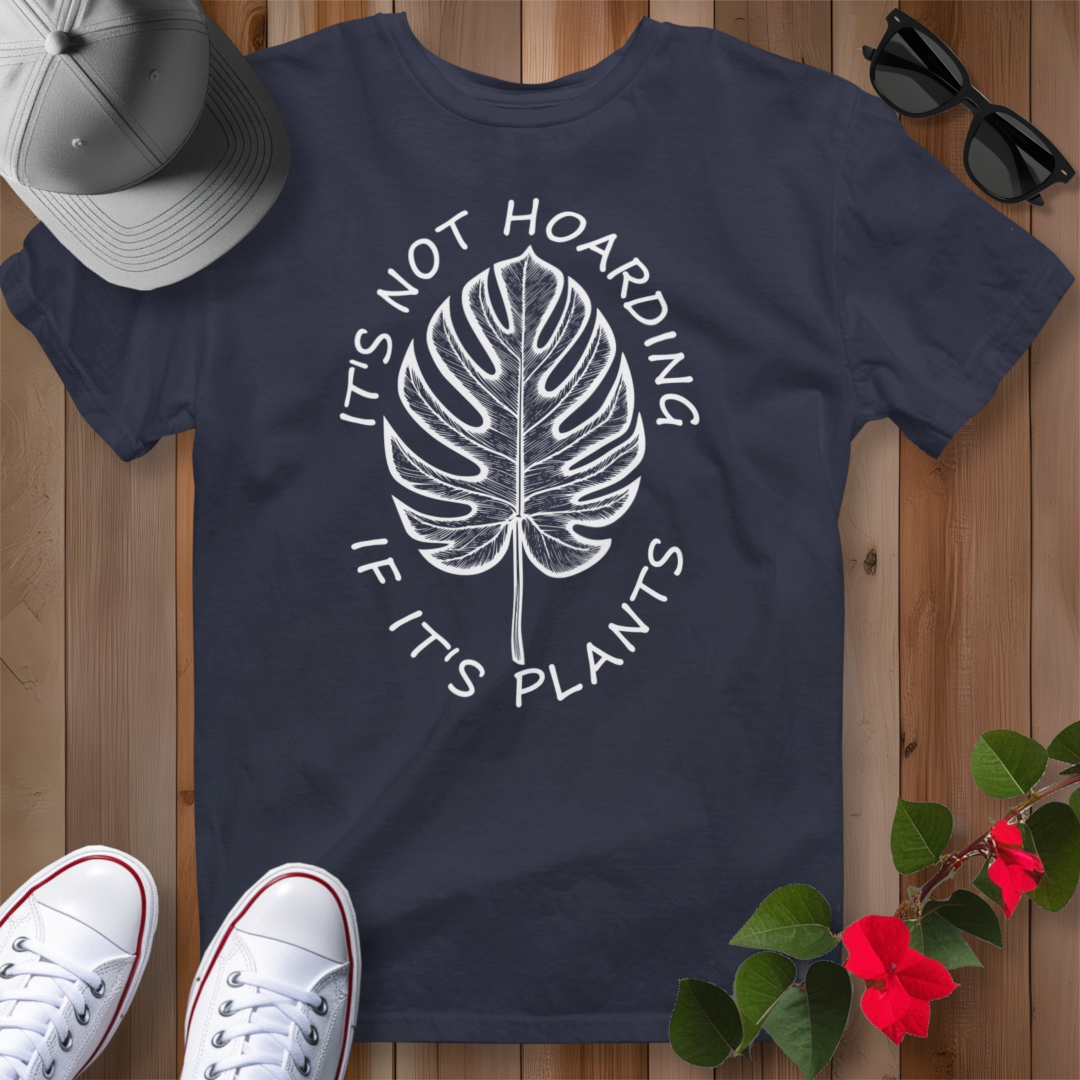 It's Not Hoarding If It's Plants (W) T-Shirt
