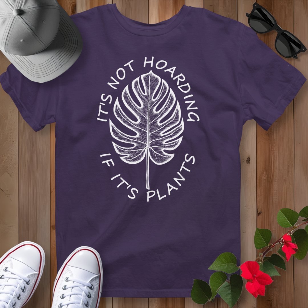 It's Not Hoarding If It's Plants (W) T-Shirt