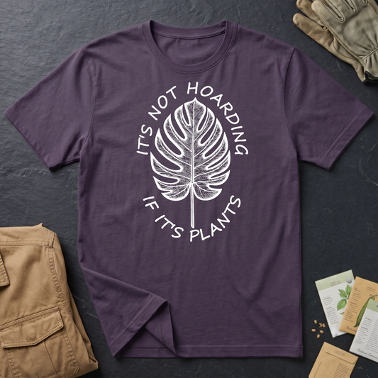 It's Not Hoarding If It's Plants (W) T-Shirt