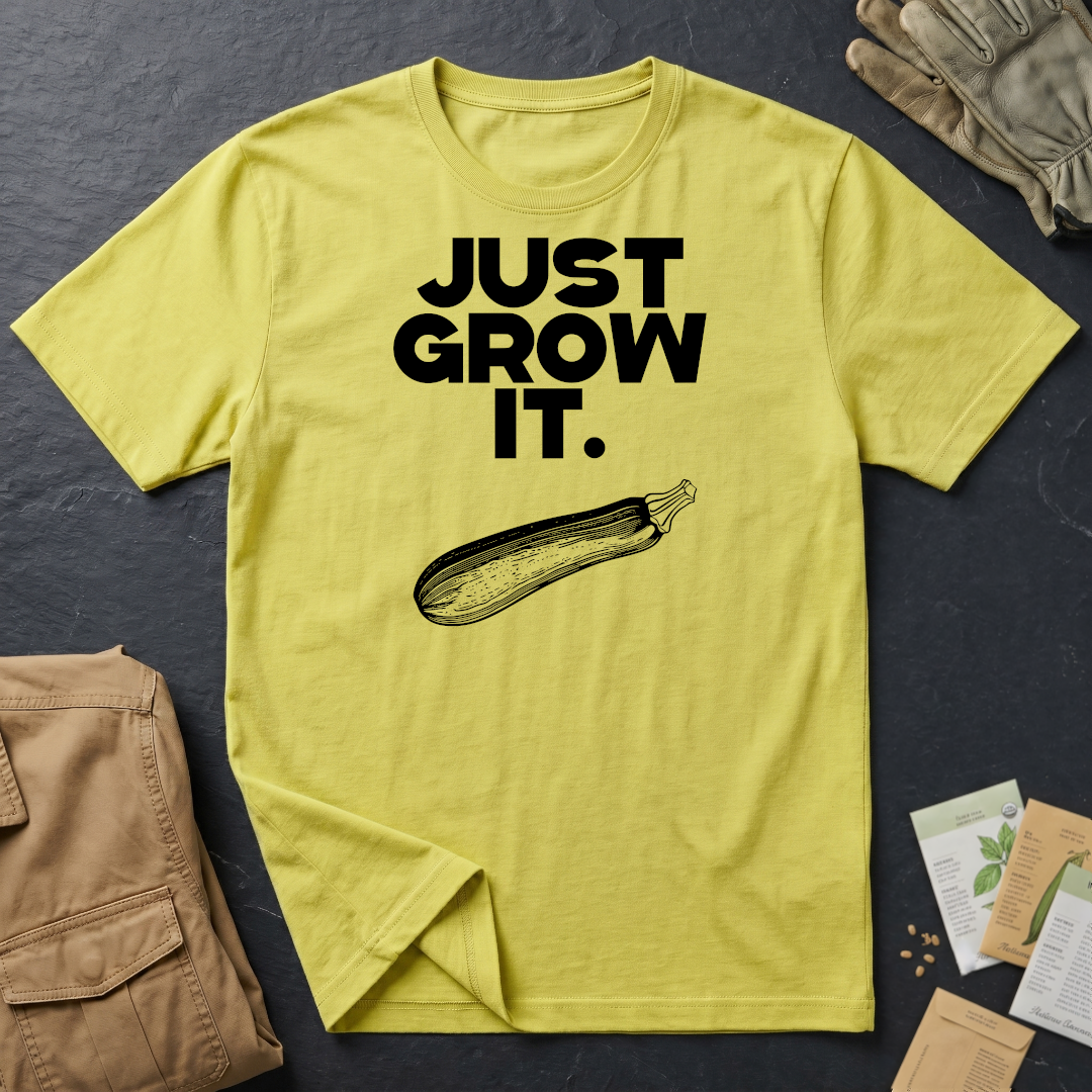 Just Grow It T-Shirt