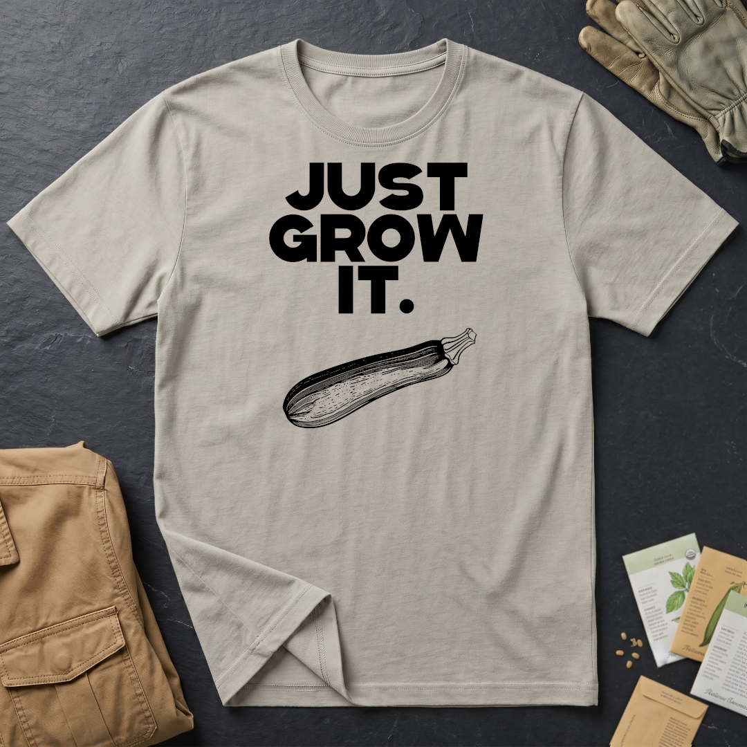 Just Grow It T-Shirt