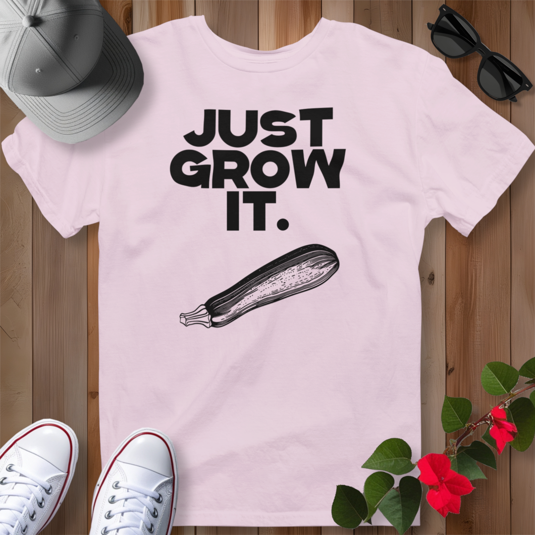 Just Grow It T-Shirt