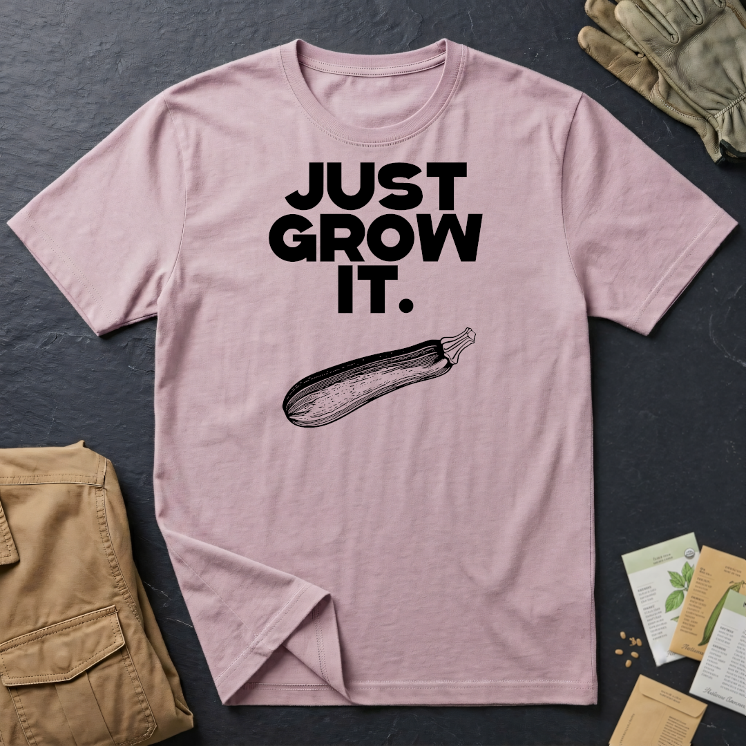 Just Grow It T-Shirt