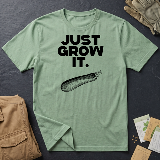 Just Grow It T-Shirt
