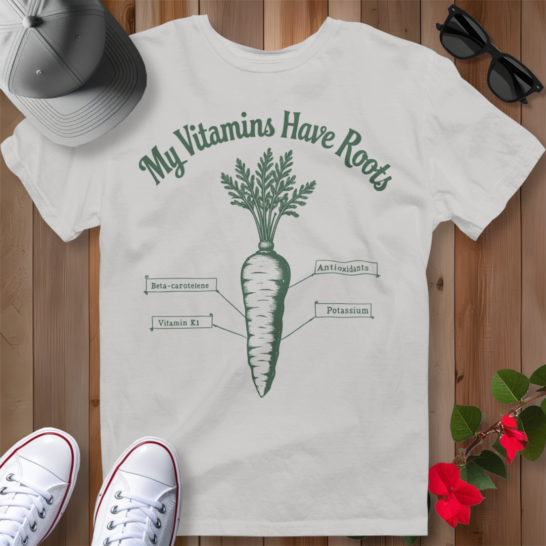 My Vitamins Have Roots T-Shirt