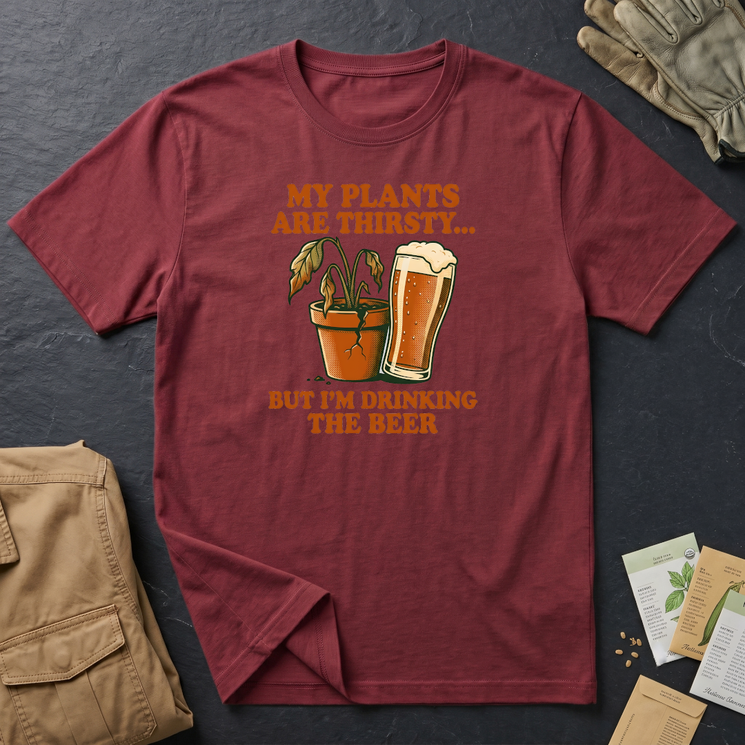 My Plants Are Thirsty T-Shirt