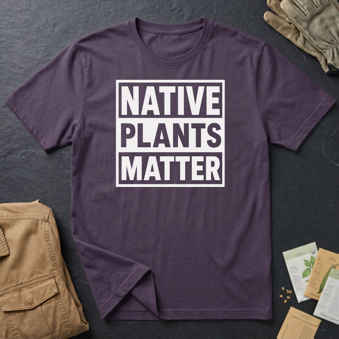 Native Plants Matter II T-Shirt