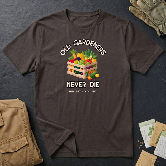 Old Gardeners Never Die They Just Go to Seed T-Shirt
