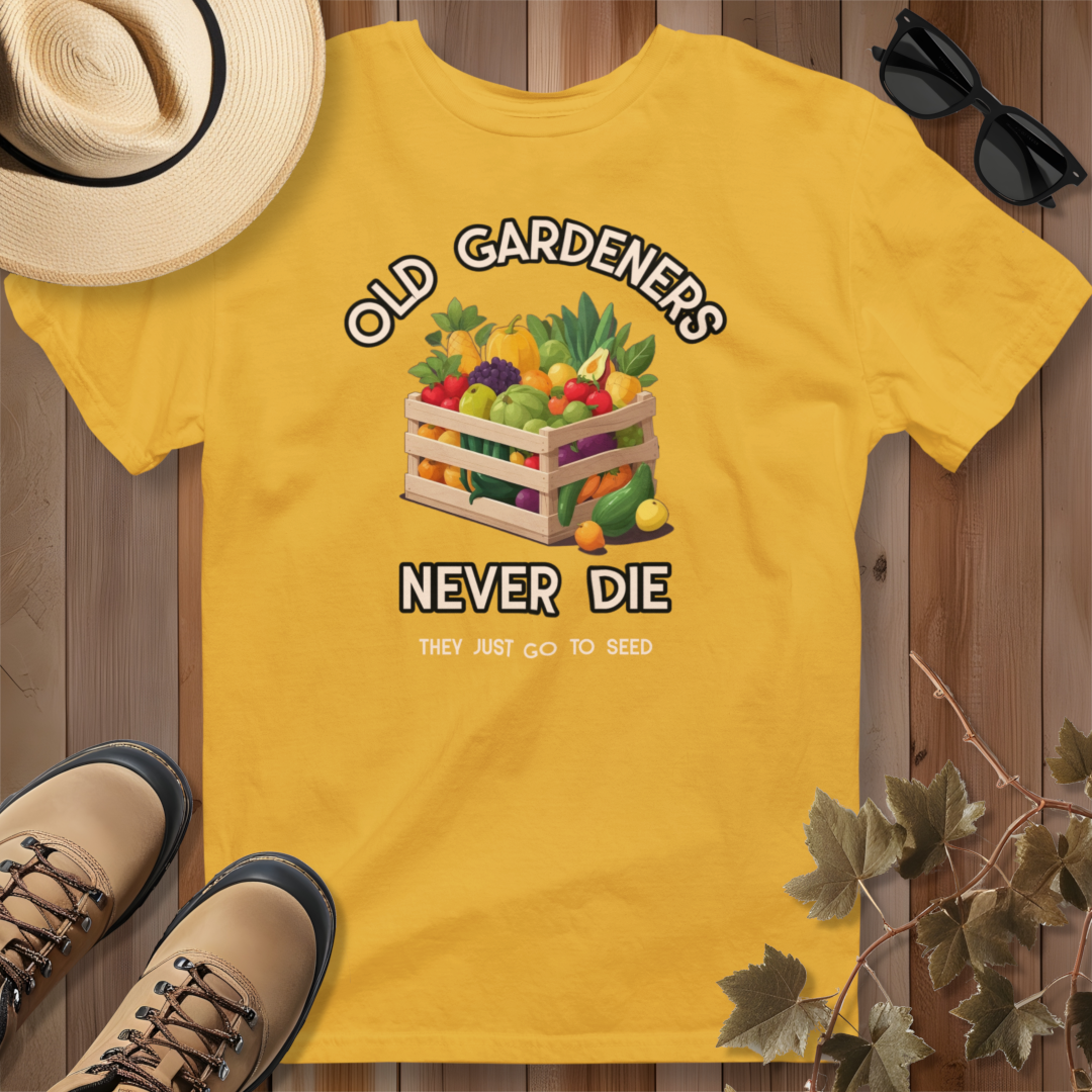 Old Gardeners Never Die They Just Go to Seed T-Shirt