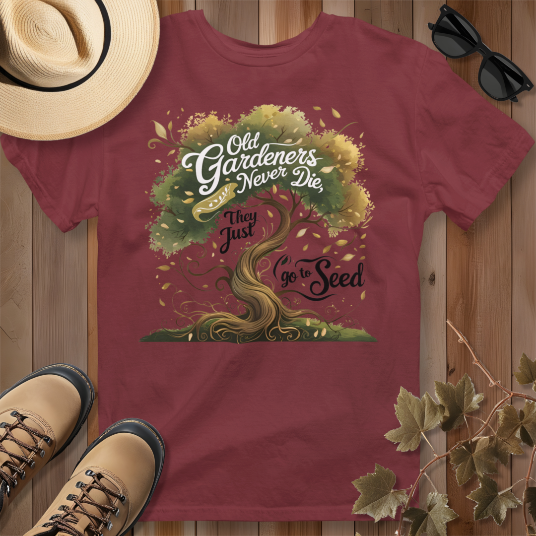Old Gardeners Never Die They Just Go To Seed 3 T-Shirt