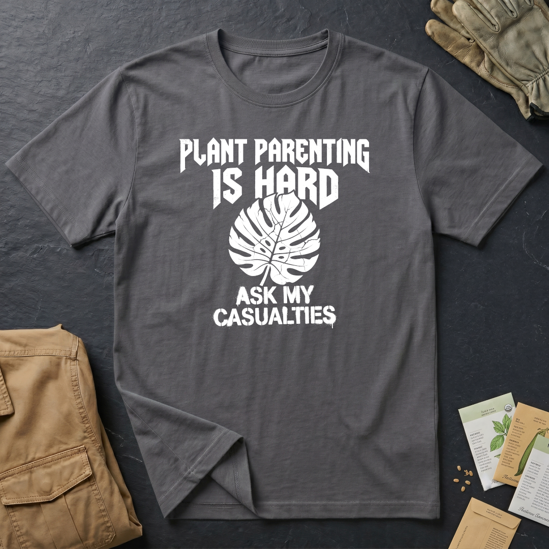 Plant Parenting is Hard T-Shirt