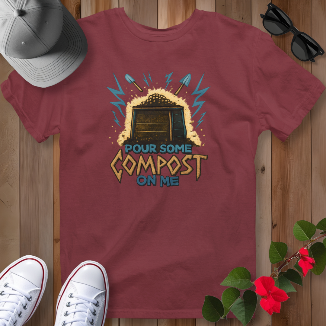 Pour Some Compost on Me T-Shirt