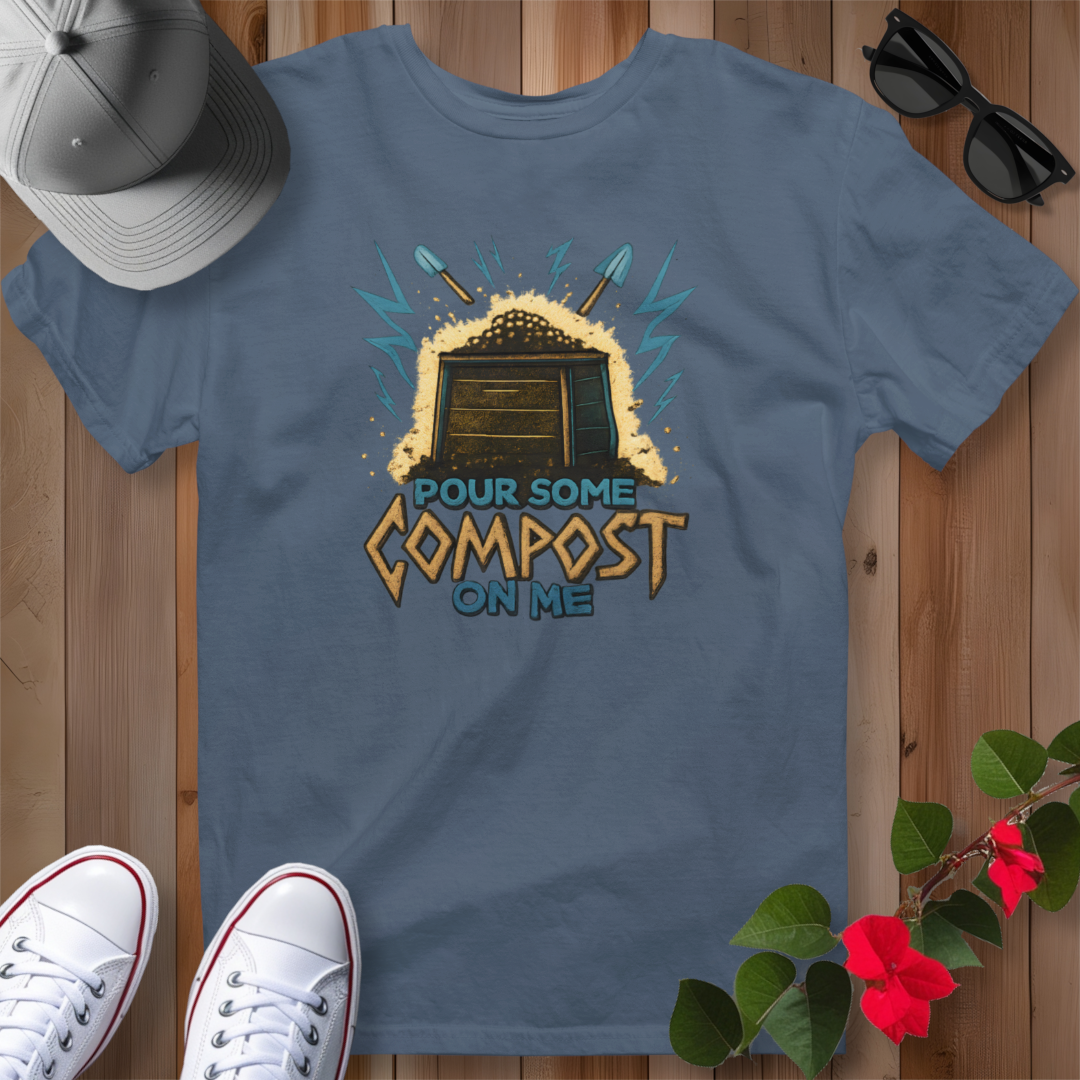 Pour Some Compost on Me T-Shirt