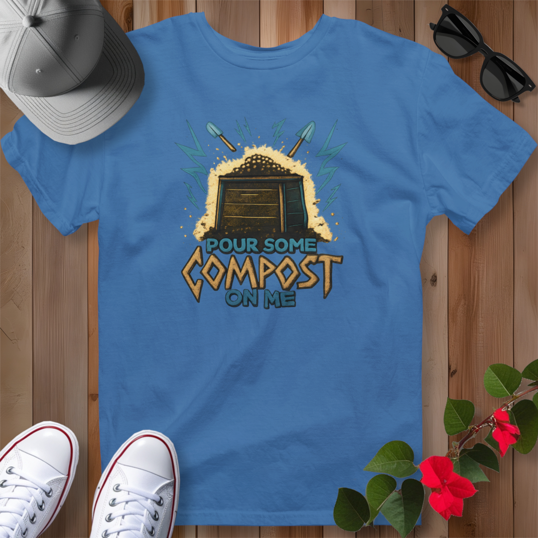 Pour Some Compost on Me T-Shirt