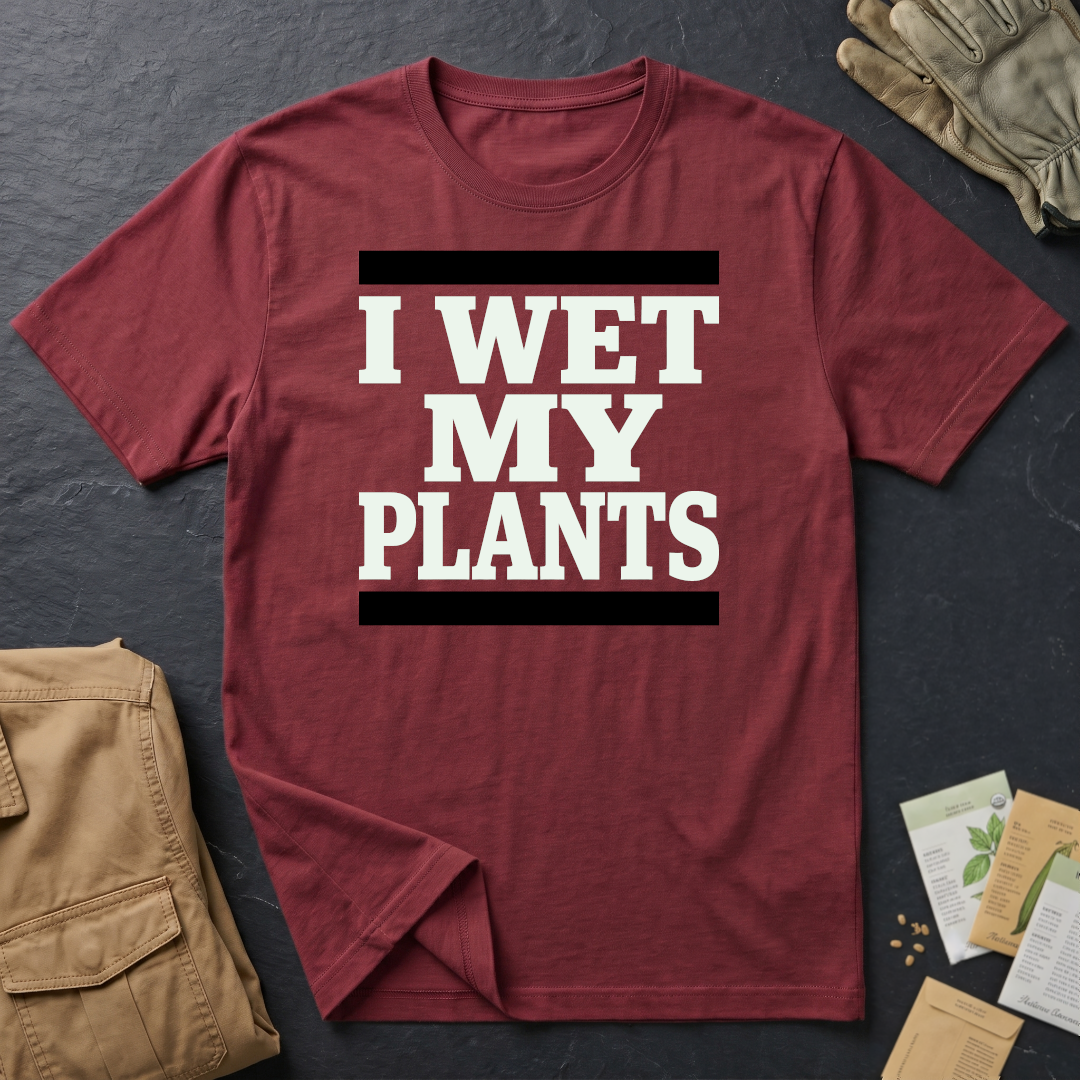 Wet My Plants T-Shirt
