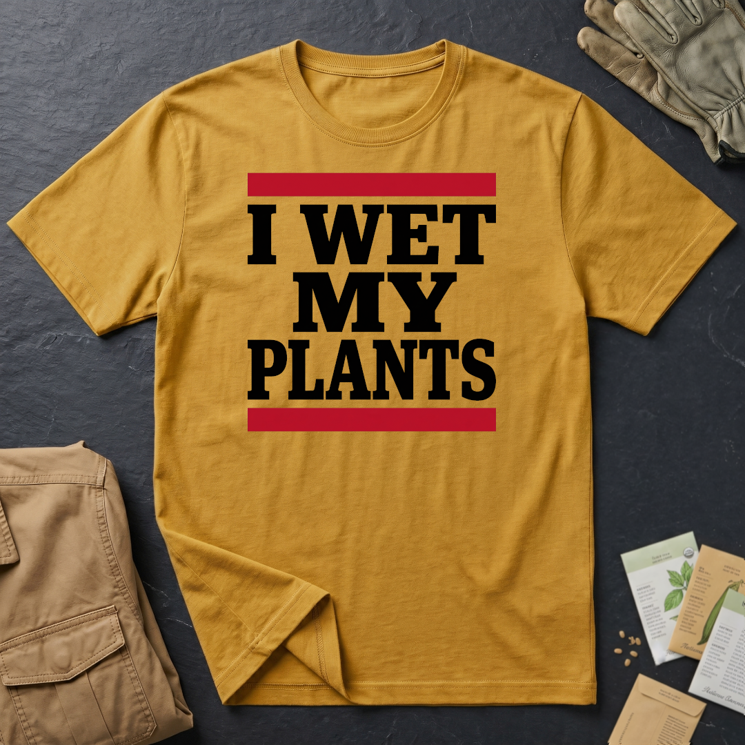 Wet My Plants T-Shirt