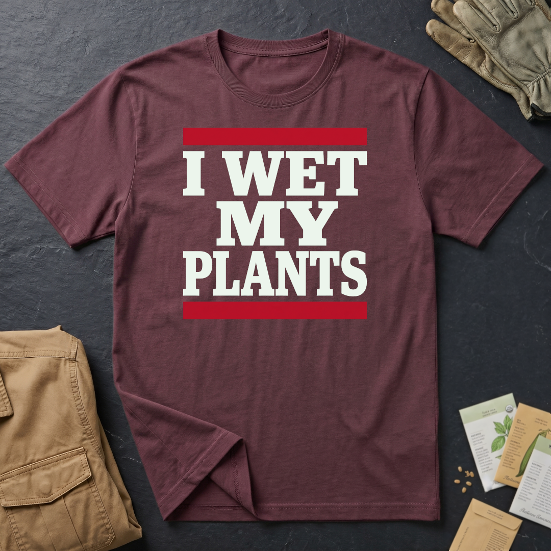 Wet My Plants T-Shirt