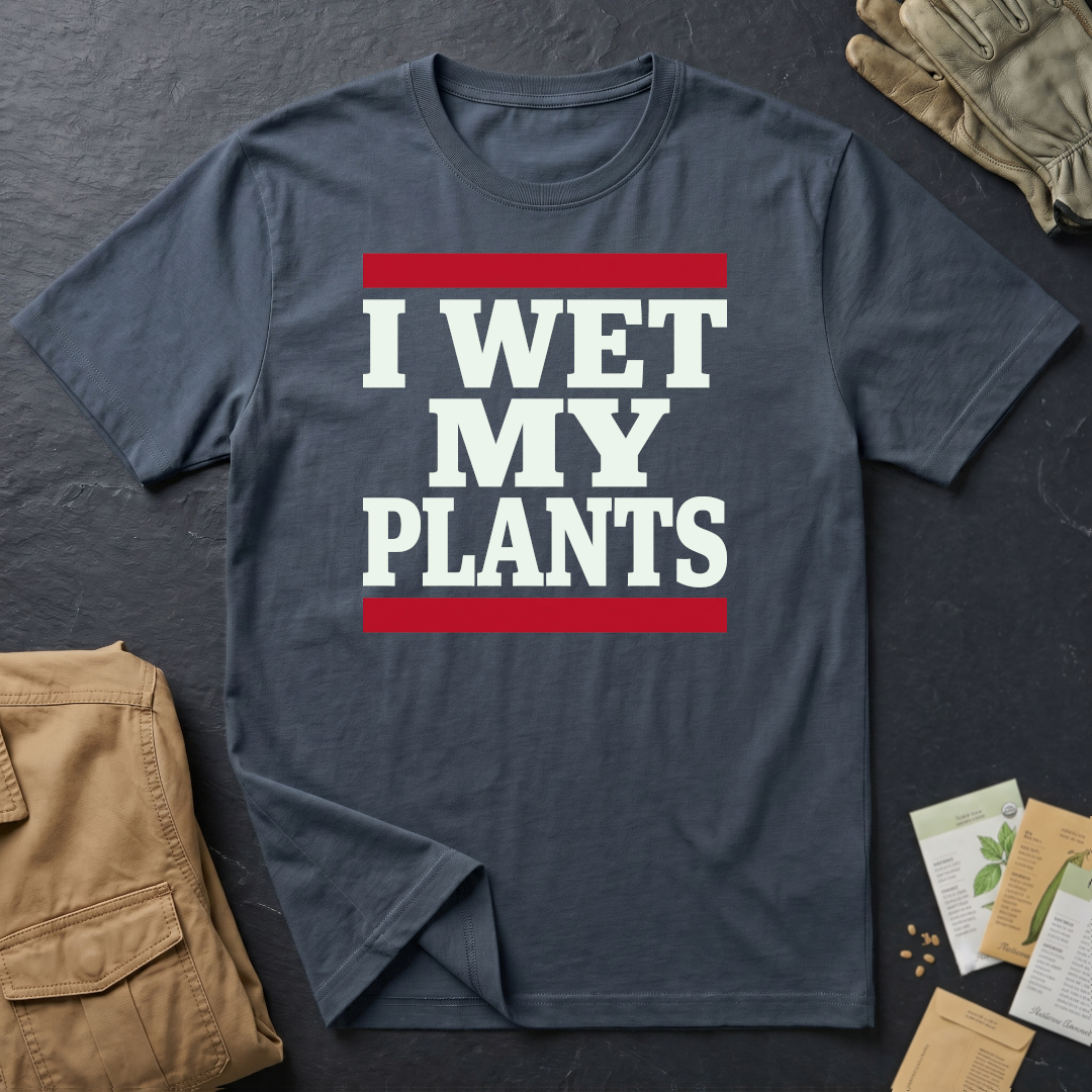 Wet My Plants T-Shirt