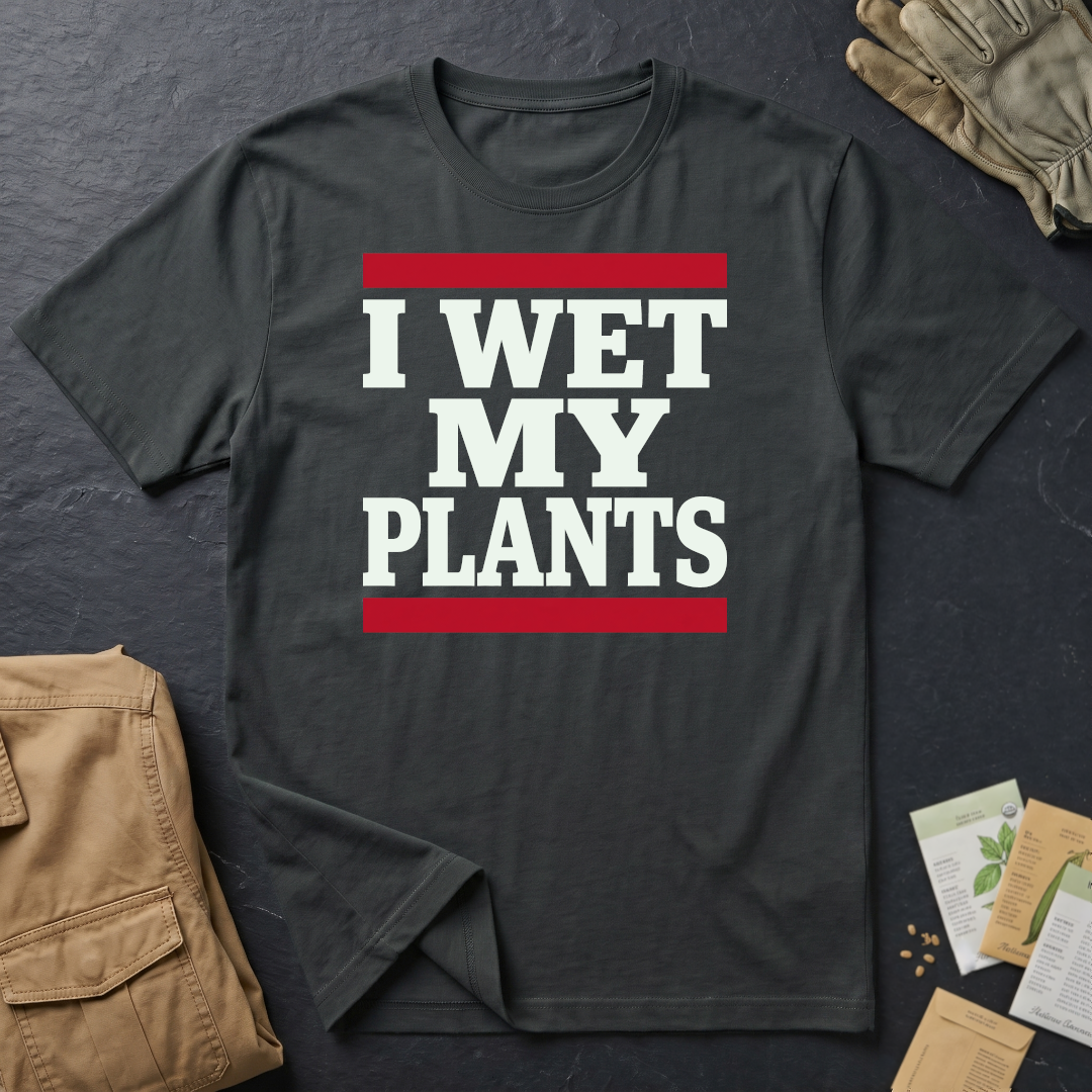 Wet My Plants T-Shirt