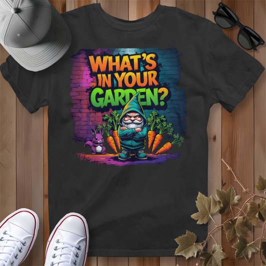 What's in Your Garden 1 T-Shirt