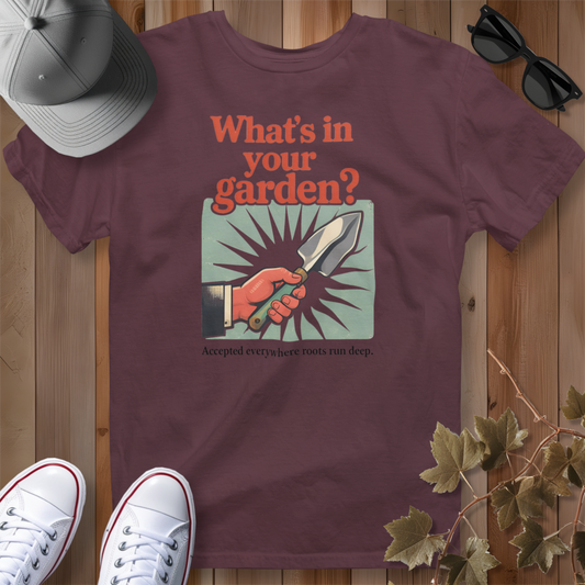 What's in Your Garden 2 T-Shirt